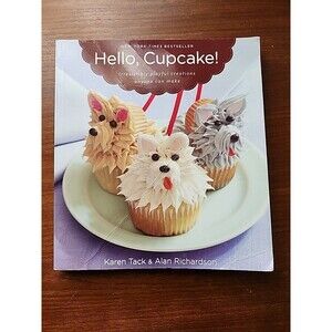 Hello, Cupcake! Irresistibly Playful Creations Anyone Can Make PB Cookbook 2008